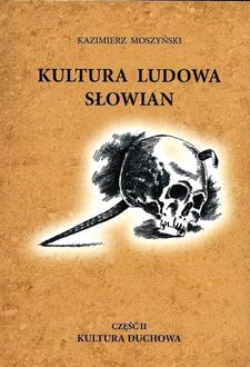 Kultura ludowa Słowian. Część 2. Kultura duchowa - Kazimierz Moszyński