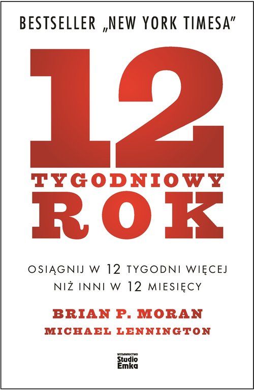 12 - tygodniowy rok Brian P Moran Michael Lennington