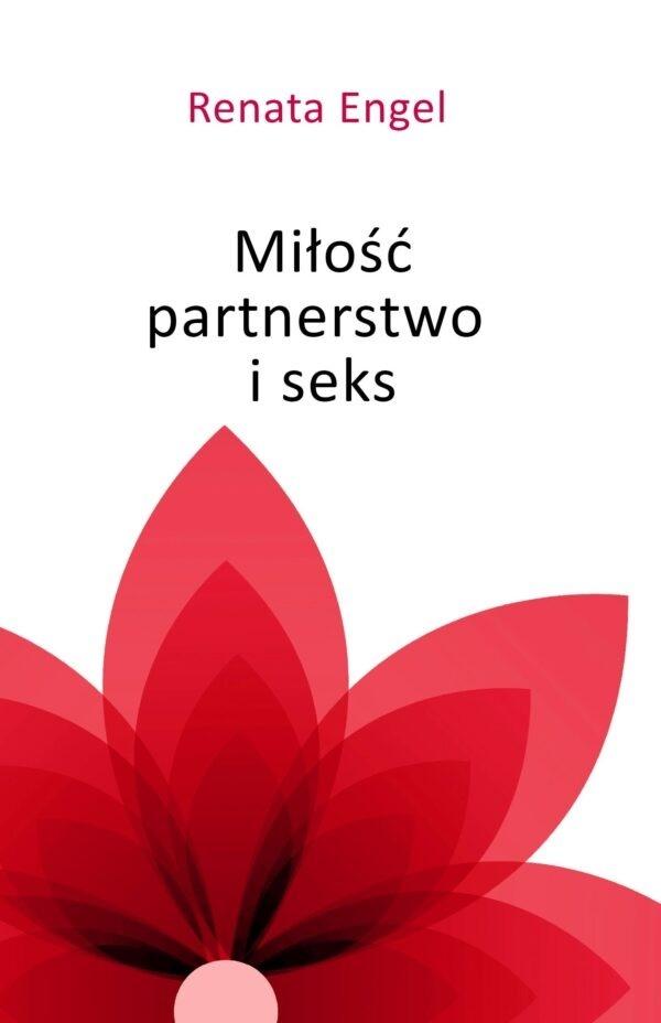 Miłość, partnerstwo i seks - Renata Engel