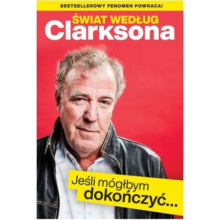 Świat według Clarksona. Jeśli móglbym dokończyć... -Jeremy Clarkson (Książka na zamówienie)