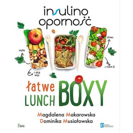 Insulinooporność. Łatwe lunchboxy - Magdalena Makarowska Dominika Musiałowska(książka na zamówienie)