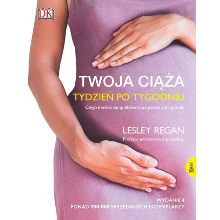 Twoja ciąża tydzień po tygodniu - Regan Lesley (Książka na zamówienie)