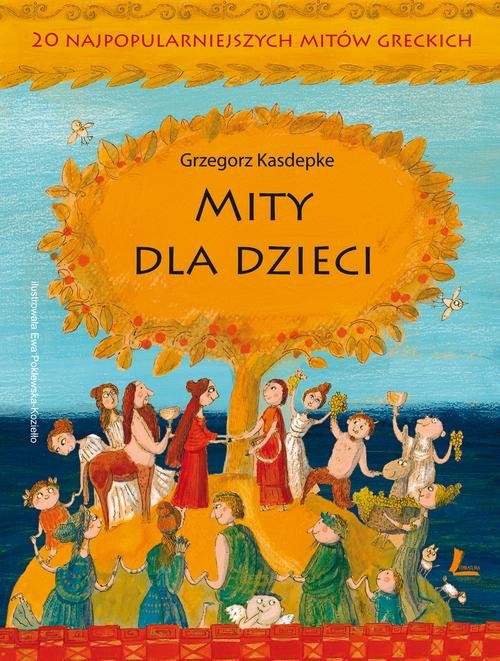 Mity dla dzieci. 20 najpopularniejszych mitów greckich - Grzegorz Kasdepke