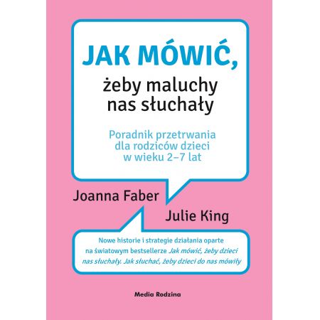 Jak mówić, żeby maluchy nas słuchały - King Julie Joanna Faber (okładka miękka)(książka na zamówienie)