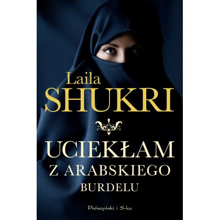 Uciekłam z arabskiego burdelu - Laila Shukri (oprawa miękka)