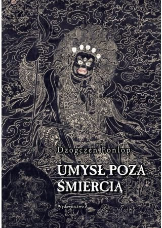 Umysł poza śmiercią - Ponlop Dzogczen