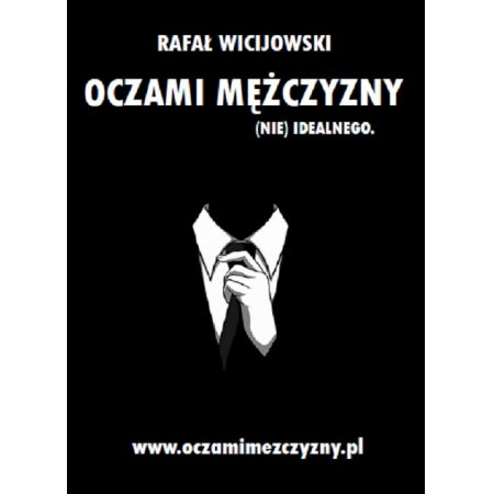 Oczami mężczyzny (nie) idealnego - Rafał Wicijowski