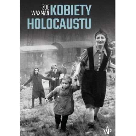 Kobiety Holocaustu - Zoe Waxman(książka na zamówienie)