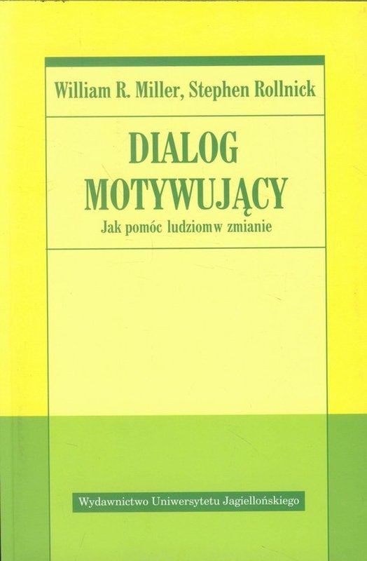 Dialog motywujący. Jak pomóc ludziom w zmianie (okładka miękka) - Miller William R. , Rollnick Stephen