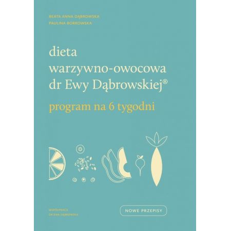 Dieta warzywno-owocowa dr Ewy Dąbrowskiej - Beata Anna Dąbrowska Paulina Borkowska