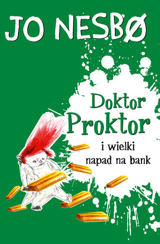 Doktor Proktor i wielki napad na bank - Nesbo Jo    Doktor Proktor i wielki napad na bank (okładka zintegrowana) Nesbo Jo (Książki na zamówienie)