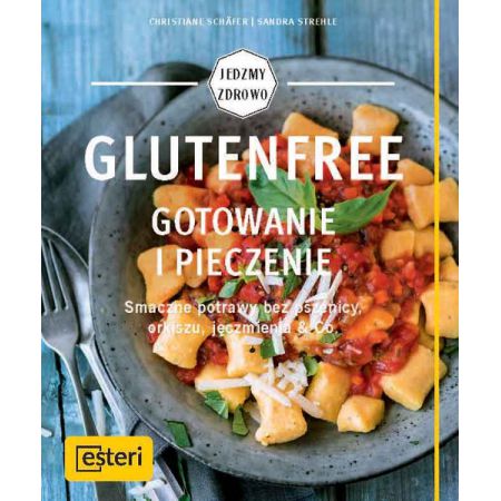 Glutenfree. Gotowanie i pieczenie Schafer Christiane Sandra Strehle(książka na zamówienie)