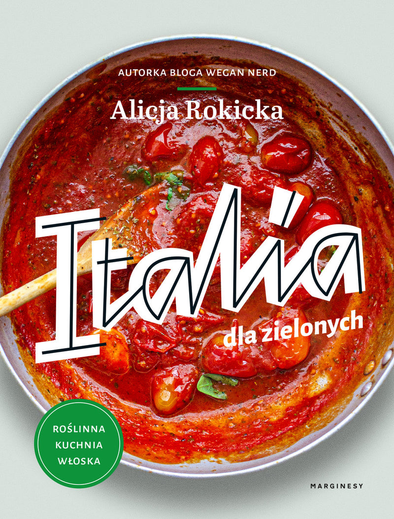 Italia dla zielonych, czyli włoskie wegańskie przepisy (okładka miękka) - Rokicka Alicja (książka na zamówienie)