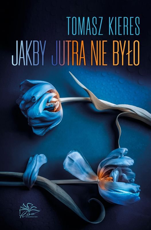 Jakby jutra nie było - Kieres Tomasz