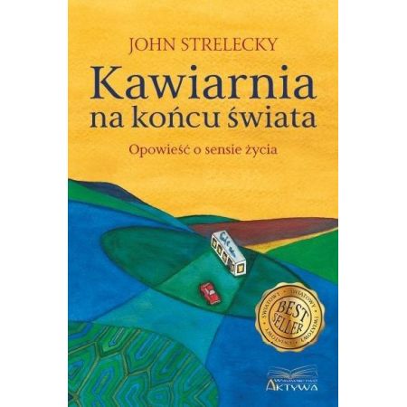 Kawiarnia na końcu świata. Opowieść o sensie życia - John P. Strelecky