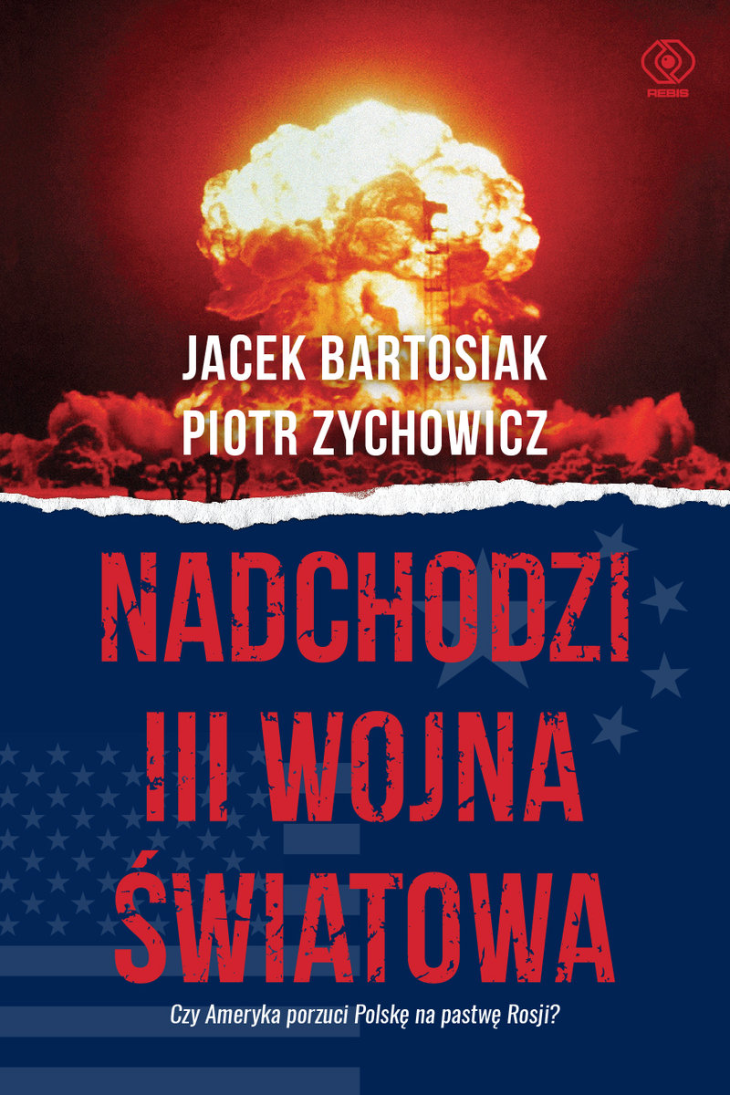 Nadchodzi III wojna światowa (okładka twarda) - Bartosiak Jacek , Zychowicz Piotr