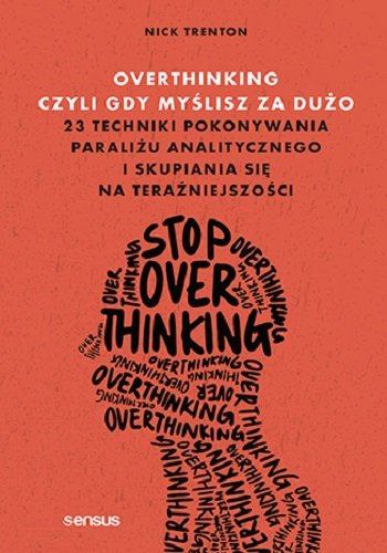 Overthinking, czyli gdy myślisz za dużo (okładka  miękka) - Nick Trenton