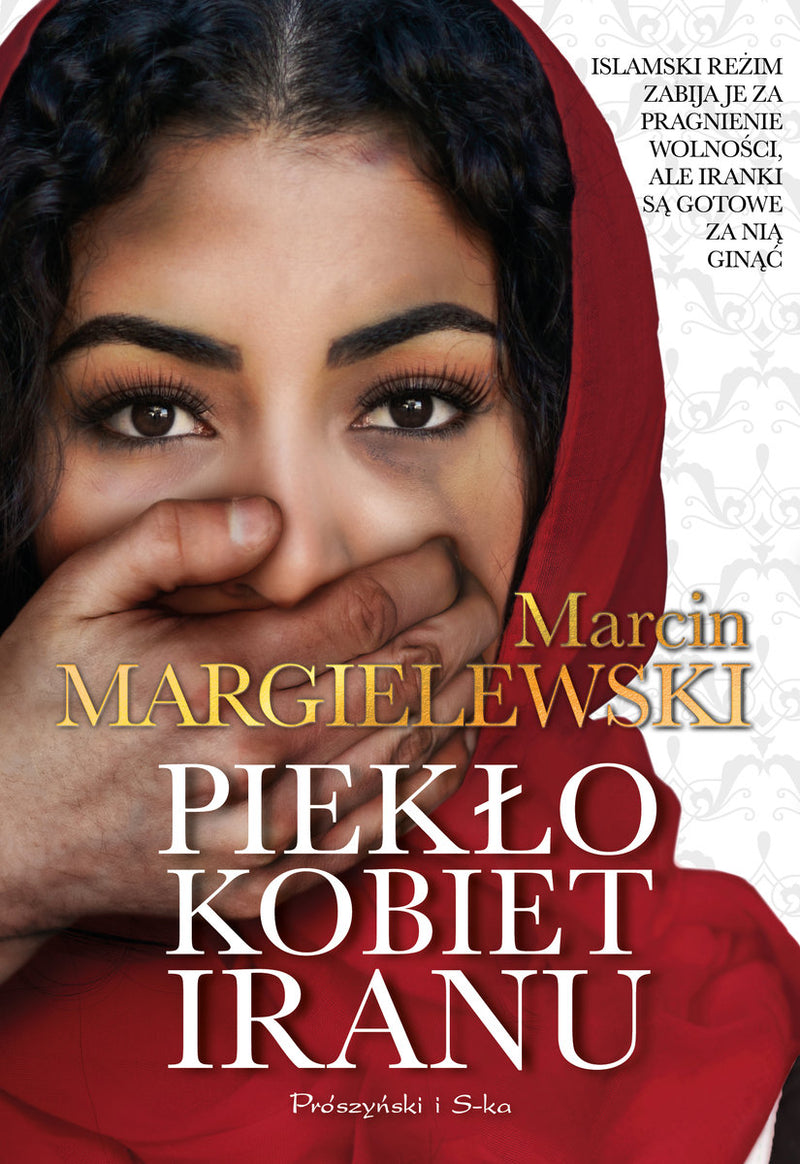 Piekło kobiet Iranu (okładka  miękka) -	 Margielewski Marcin