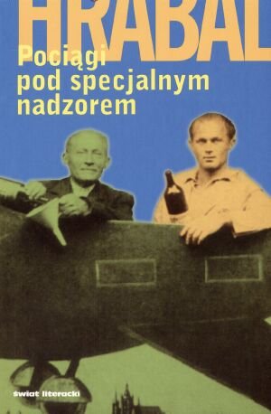 Pociągi pod specjalnym nadzorem (okładka miękka) Hrabal Bohumil (Książki i gry na zamówienie)