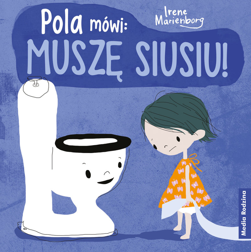 Pola mówi: muszę siusiu! (okładka  miękka) - Marienborg Irene