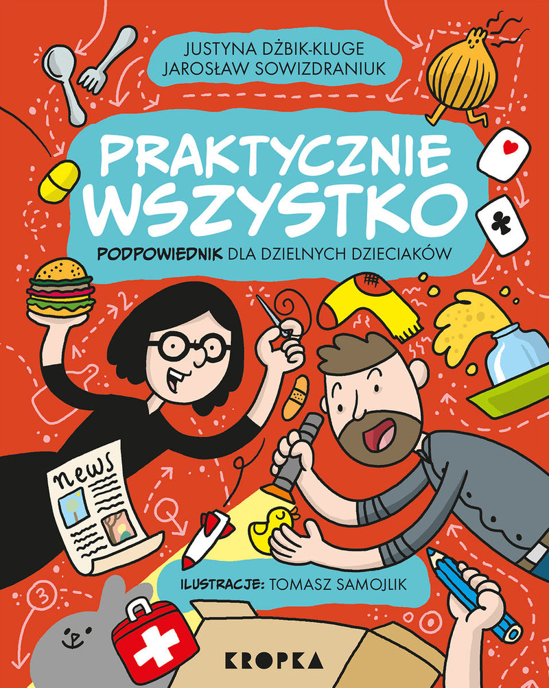 Praktycznie wszystko. Podpowiednik dla dzielnych dzieciaków - Dżbik-Kluge Justyna , Jarosław Sowizdraniuk