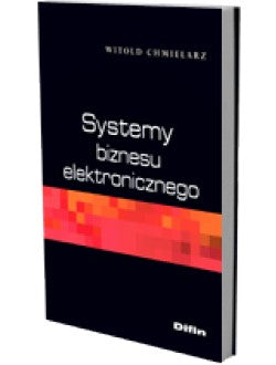 Systemy biznesu elektronicznego - Witold Chmielarz (książka na zamówienie)