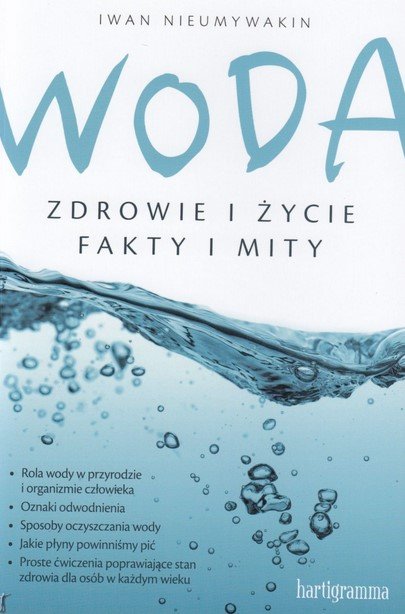 Woda. Zdrowie i życie. Fakty i mity (okładka miękka) - Nieumywakin Iwan