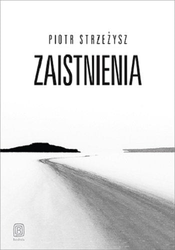 Zaistnienia (okładka miękka) Strzeżysz Piotr (Książka na zamówienie)